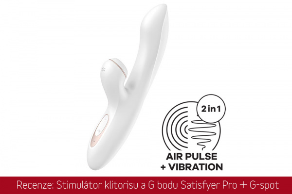 Recenze: Stimulátor na klitoris a na G-bod Satisfyer Pro + G-spot